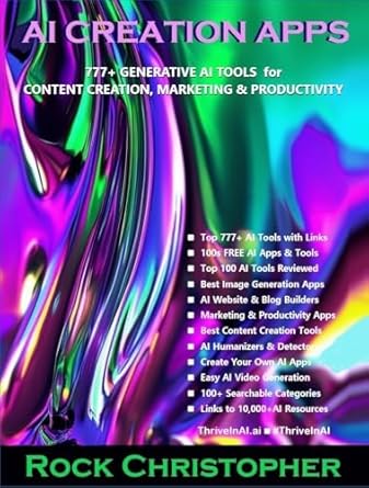 AI Creation Apps: 777+ Generative AI Tools for Content Creation, Marketing & Productivity - Links to 10,000+ AI Resources